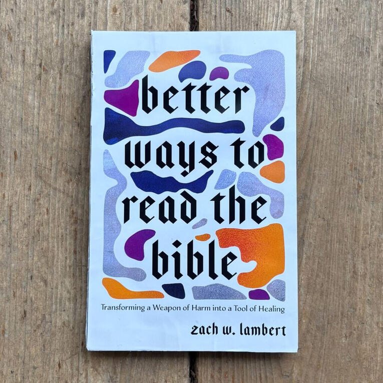 Better Ways to Read the Bible by Zach Lambert Link